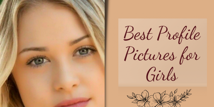 best profile picture for girls