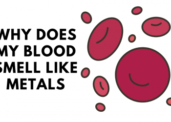 WHY DOES MY BLOOD SMELL LIKE METALS