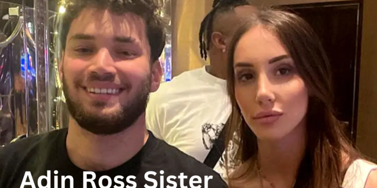 Adin Ross Sister