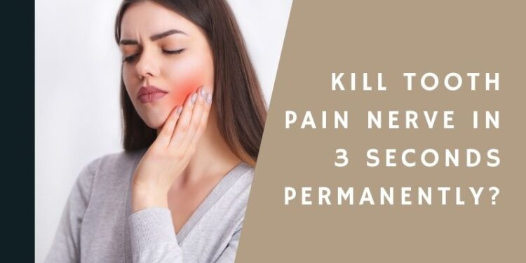 kill tooth pain nerve in 3 seconds permanently